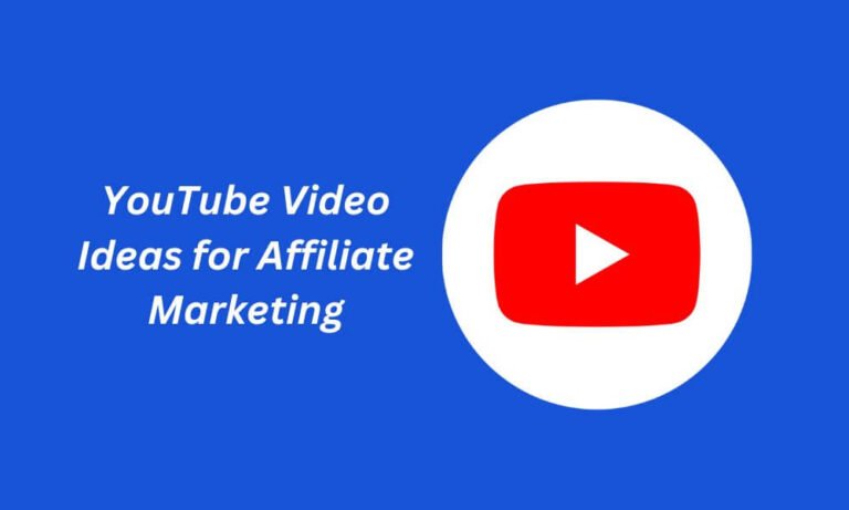 YouTube Video Ideas for Affiliate Marketing to Make Money Online