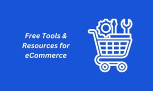 Essential Free Tools and Resources for eCommerce Success